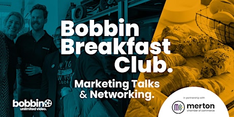 Bobbin Breakfast Club: Marketing Talks & Networking.