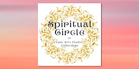 Open Spiritual Circle at Lake Arts Studio, Gilberdyke