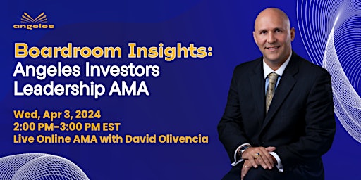 Hauptbild für Exclusive Angeles Investors Event: Board Member AMA w/ CEO David Olivencia