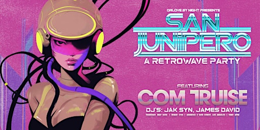 Primaire afbeelding van San Junipero: A Retrowave Party ft. COM TRUISE