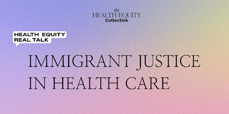 Real Talk Series: Immigrant Justice in Healthcare