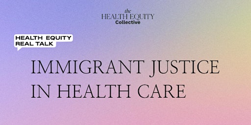 Hauptbild für Real Talk Series: Immigrant Justice in Healthcare