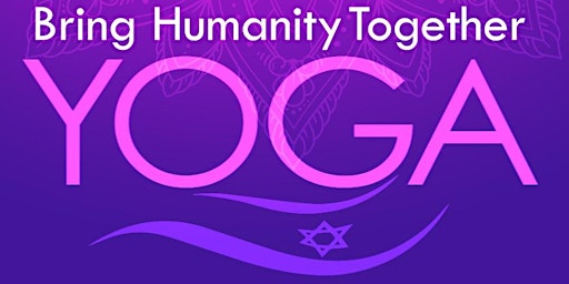 Immagine principale di Bring Humanity Together- Yoga Event Led by Debbie Chetrit 