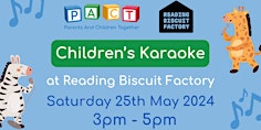 Image principale de PACT's Children's Karaoke at Reading Biscuit Factory