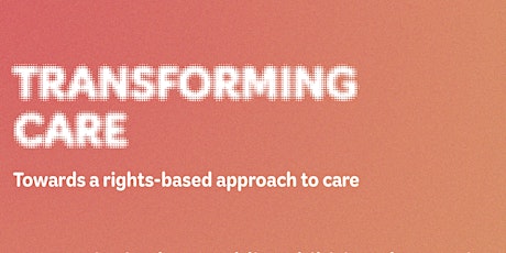 Transforming Care: Towards a rights-based approach to care