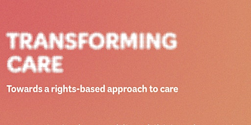 Primaire afbeelding van Transforming Care: Towards a rights-based approach to care