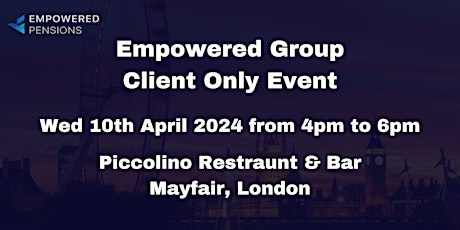 Empowered SSAS Pensions Clients Event - Wed 10th April @4pm - London