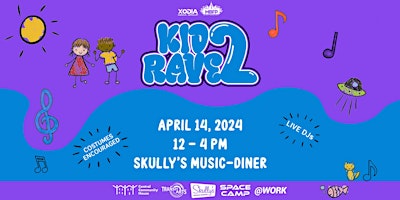KID RAVE 2: A Family Friendly EDM Event @ Skully's Music Diner [April 14TH] primary image