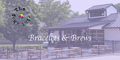 Spring Bracelets & Brews at The Print Shop primary image