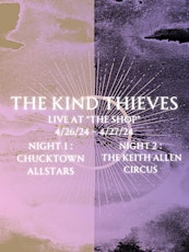 The Kind Thieves/ Chucktown All Stars /The Keith Allen Circus/  Two Nights