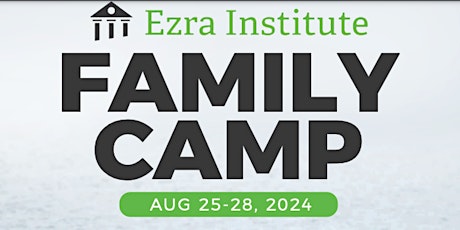 Ezra Institute Family Camp (August 25-28)