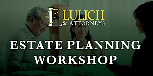 Imagen principal de Estate Planning Workshop with Lulich & Attorneys