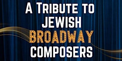 Imagen principal de A Tribute to Jewish Broadway Composers
