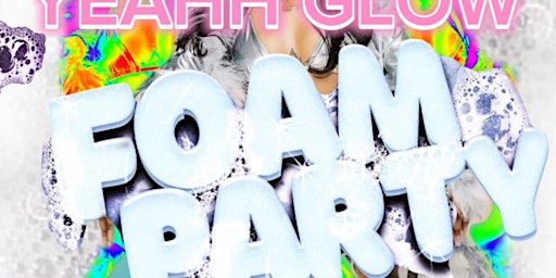 Primaire afbeelding van YEAH GLOW FOAM PARTY