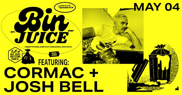 Bin Juice presents: Cormac + Josh Bell