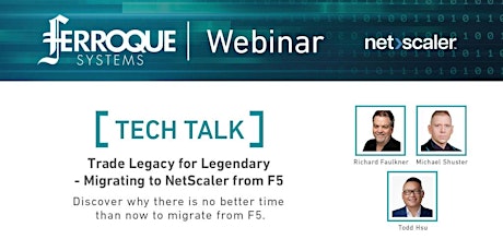 Tech Talk: Trade Legacy for Legendary – Migrating to NetScaler from F5