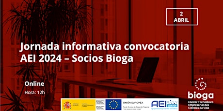 Sesión informativa convocatoria AEI 2024 - Socios Bioga