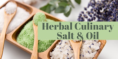 Herbal Culinary Salt and Oil Class