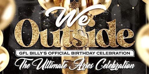 Imagen principal de WE OUTSIDE: GFL BILLY’S OFFICIAL BDAY CELEBRATION