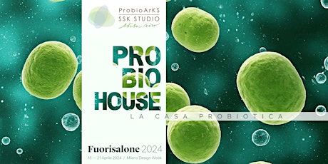 ProbioHouse - La Casa Probiotica - Fuorisalone 2024