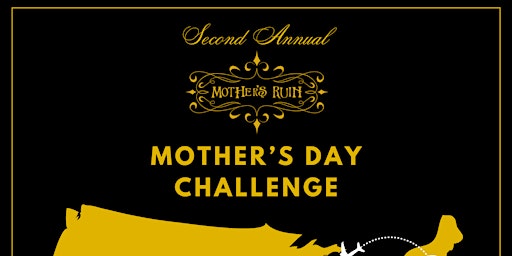 Primaire afbeelding van 2nd Annual Mother's Ruin Mother's Day Challenge