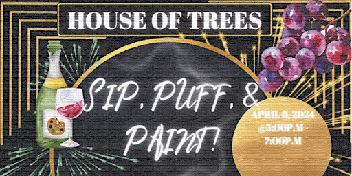 Primaire afbeelding van Sip, Puff, and Paint Night! - Hosted by House of Trees