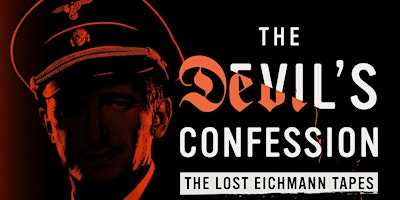 Hauptbild für The Devil's Confession: The Lost Eichmann Tapes - Screening and Panel Event