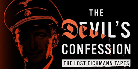 The Devil's Confession: The Lost Eichmann Tapes - Screening and Panel Event