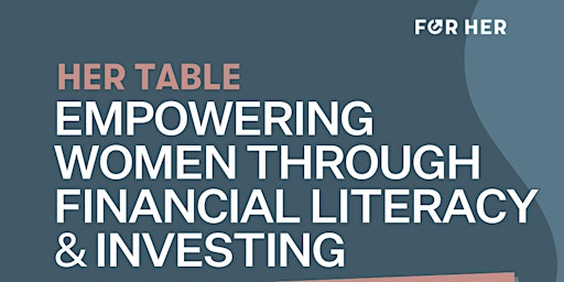 Immagine principale di Her Table: Empowering Women Through Financial Literacy & Investing 