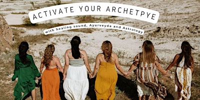 Hauptbild für Activate Your Archetype: Ayurveda, Astrology, Sound Bath