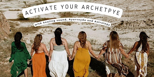 Imagem principal do evento Activate Your Archetype: Ayurveda, Astrology, Sound Bath