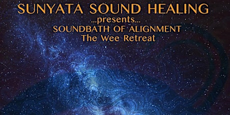 Sunyata Sound Healing Presents: A Soundbath of Alignment