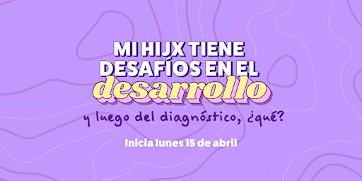 Imagen principal de MI HIJX TIENE DESAFÍOS EN EL DESARROLLO - CURSO PARA FAMILIAS