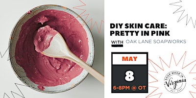 Primaire afbeelding van DIY Skin Care: Pretty in Pink w/Oak Lane Soapworks