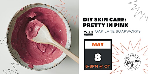 DIY Skin Care: Pretty in Pink w/Oak Lane Soapworks primary image