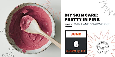 Imagem principal do evento DIY Skin Care: Pretty in Pink w/Oak Lane Soapworks
