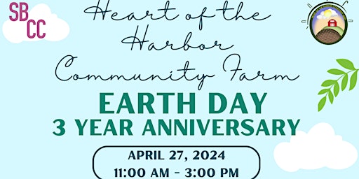 Primaire afbeelding van Heart of the Harbor Community Farm  Earth Day 3 Year Anniversary