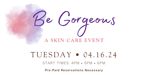 Be Gorgeous Skincare Event primary image