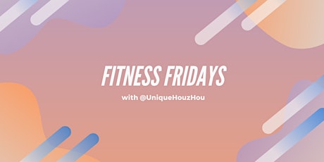 Fitness Fridays with Unique Houz