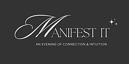 Hauptbild für Manifest It: An Evening of Connection & Intuition