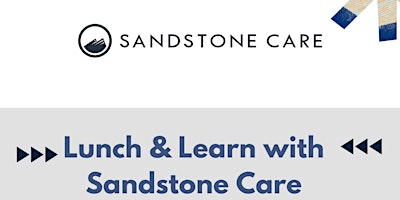 Primaire afbeelding van Lunch and Learn with Sandstone Care
