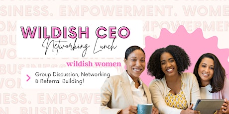 Wildish CEO: Networking Lunch