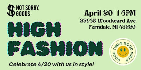 HIGH FASHION:  4/20 SHOPPING EVENT - FREE (NOT SOLD OUT)
