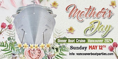 Imagem principal do evento MOTHER'S DAY DINNER CRUISE VANCOUVER 2024 | VANCOUVERBOATPARTIES.COM