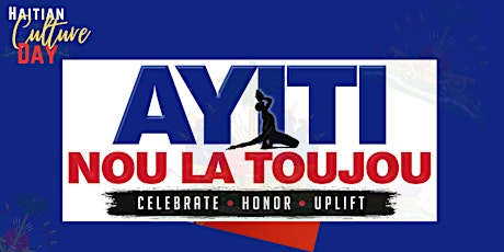 HAITIAN CULTURE DAY - AYITI NOU LA TOUJOU 2024