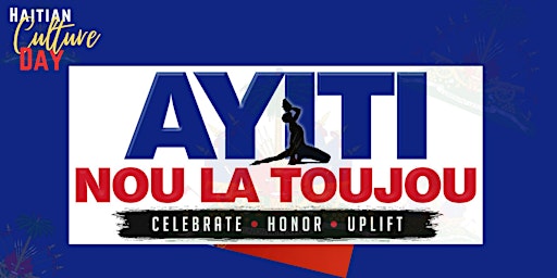 Primaire afbeelding van HAITIAN CULTURE DAY - AYITI NOU LA TOUJOU 2024
