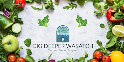 Hauptbild für Dig Deeper Wasatch: Growing Garden Great Veggies and Herbs! - Elective