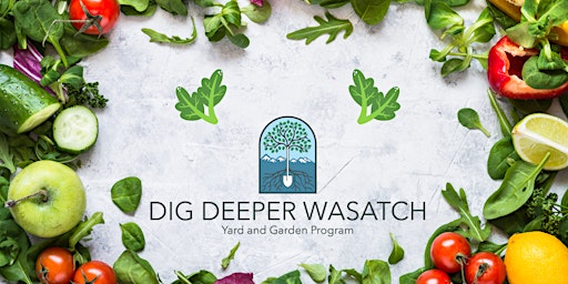 Imagem principal do evento Dig Deeper Wasatch: Growing Garden Great Veggies and Herbs! - Elective