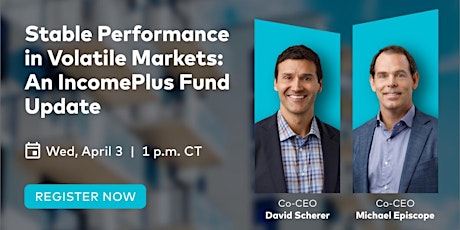 Stable Performance in Volatile Markets: An IncomePlus Fund Update
