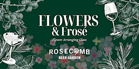 Flowers & Frosé - Flower Arranging Class